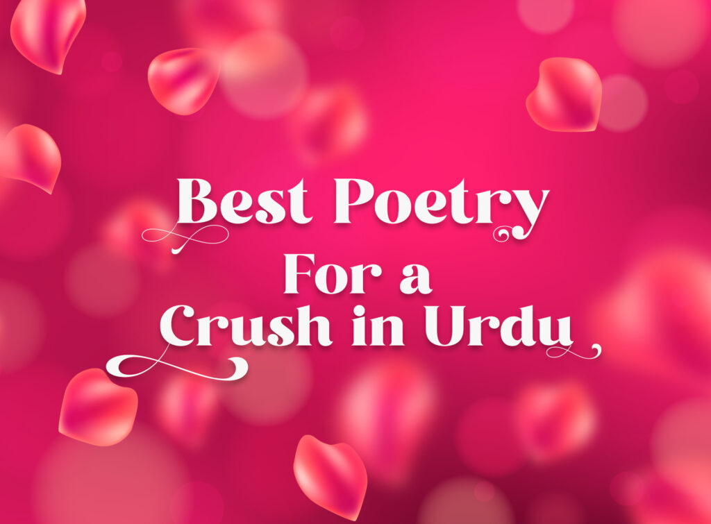 Top 15 Best Poetry For a Crush in Urdu