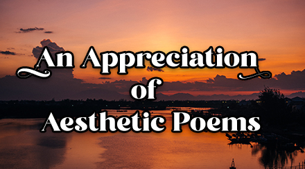 An Appreciation of Aesthetic Poems