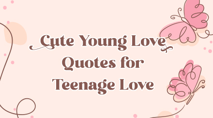 Cute Young Love Quotes for Teenage Love